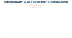 Desktop Screenshot of edencup2012.gestionetorneicalcio.com